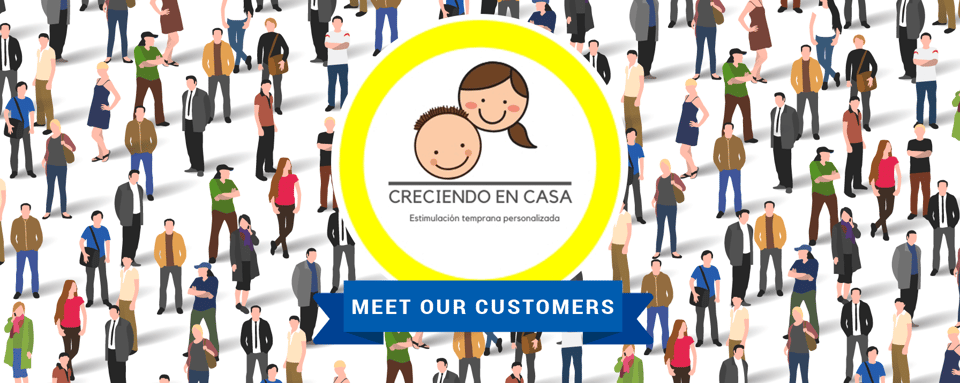 Conoce a nuestros clientes: Creciendo en casa